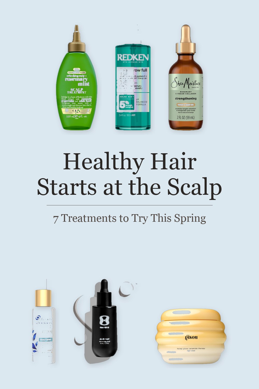 Healthy Hair Starts at the Scalp: 7 Treatments to Try This Spring